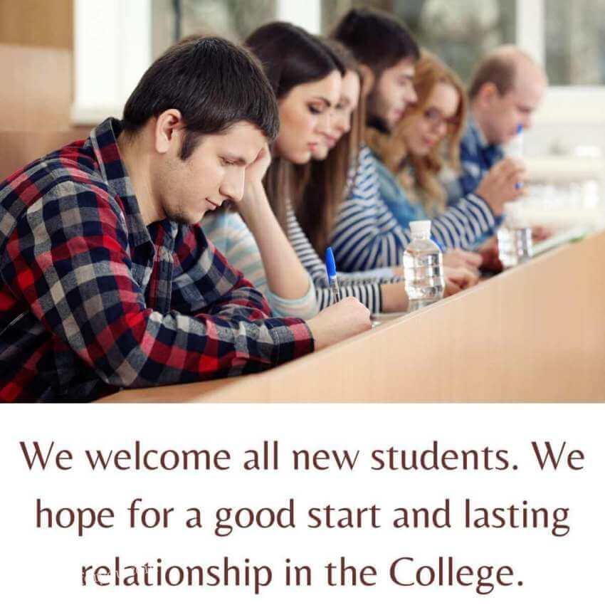 We welcome all new students. We hope for a good start and lasting relationship in the College.